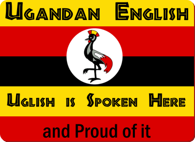 Uglish – Ugandan English – 101 for Visitors to Uganda