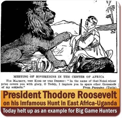 Teddy Roosevelt on Safari - Guns blazing shooting everything that moved