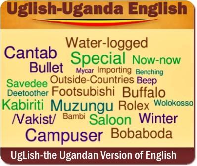 Uglish – Ugandan English – 101 for Visitors to Uganda