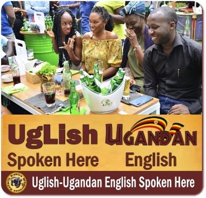 Uglish – Ugandan English – 101 for Visitors to Uganda