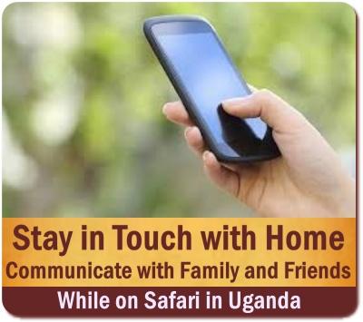 Staying in Touch with Home while on Safari in Uganda